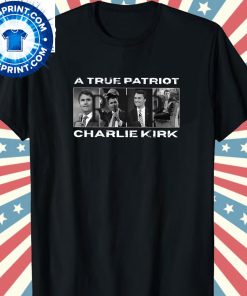 A True Patriot RIP Charlie Kirk Shirt 6 A True Patriot RIP Charlie Kirk Shirt4 1