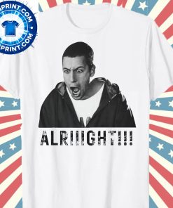 Adam Sandler Alright Shirt