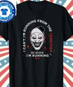 Art the Clown Terrifier I Can't I'm Running HHN 2025 Shirt