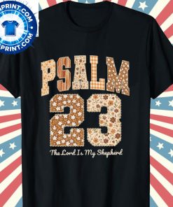 Psalm 23 The Lord Is My Shepherd Shirt