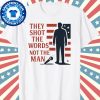 They Shot The Words Not The Man Charlie Kirk Shirt 10 They Shot The Words Not The Man Charlie Kirk Shirt